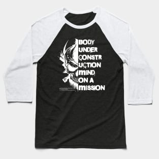 Body under construction Mind on a mission Baseball T-Shirt